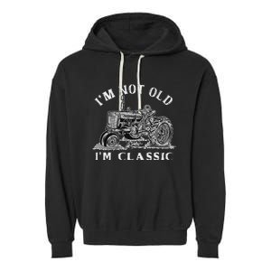 IM Not Old IM Classic Funny Tractor Farm Garment-Dyed Fleece Hoodie