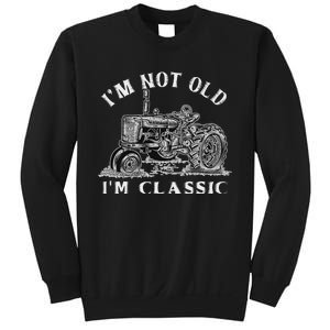 IM Not Old IM Classic Funny Tractor Farm Sweatshirt