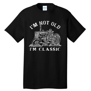 IM Not Old IM Classic Funny Tractor Farm Tall T-Shirt