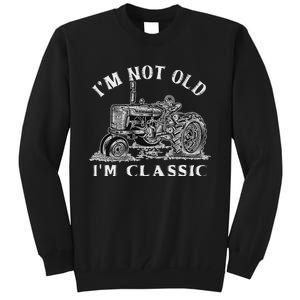 IM Not Old IM Classic Funny Tractor Farm Tall Sweatshirt