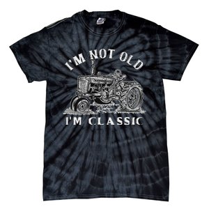 IM Not Old IM Classic Funny Tractor Farm Tie-Dye T-Shirt