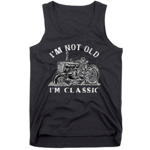 IM Not Old IM Classic Funny Tractor Farm Tank Top