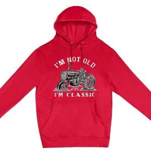 IM Not Old IM Classic Funny Tractor Farm Premium Pullover Hoodie