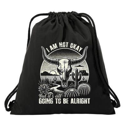IM Not Okay But ItS Going To Be Alright Bull Skull Cactus Drawstring Bag