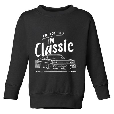 IM Not Old IM Classic Funny Car Graphic Toddler Sweatshirt