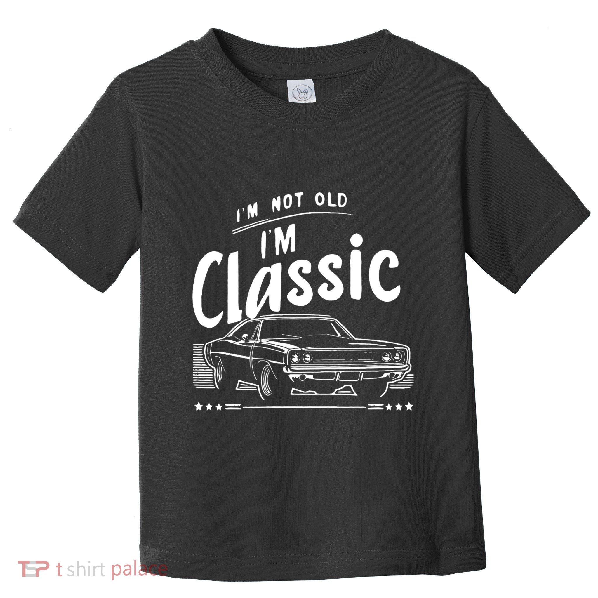 IM Not Old IM Classic Funny Car Graphic Toddler T-Shirt