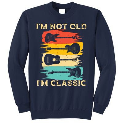 Im Not Old Im Classic Retro Vintage Pickup Guitar Tall Sweatshirt