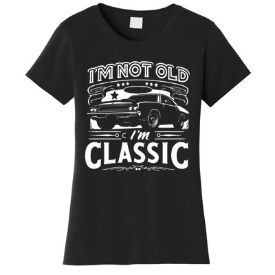 IM Not Old IM Classic Funny Car Graphic Women's T-Shirt