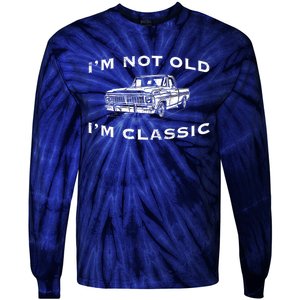 IM Not Old IM Classic Funny Classic Truck Car Graphic Tie-Dye Long Sleeve Shirt