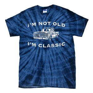 IM Not Old IM Classic Funny Classic Truck Car Graphic Tie-Dye T-Shirt