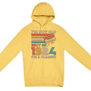 IM Not Old Best Of 1924 IM A Classic 100th Birthday Premium Pullover Hoodie