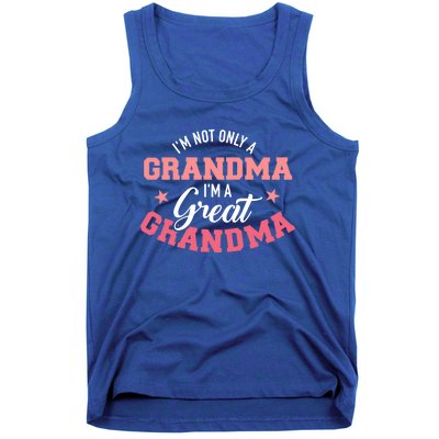 IM Not Only A Grandma IM A Great Grandma Gift Tank Top