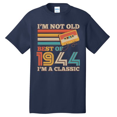 Im Not Old Best Of 1944 Im A Classic 80th Birthday Tall T-Shirt