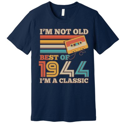 Im Not Old Best Of 1944 Im A Classic 80th Birthday Premium T-Shirt