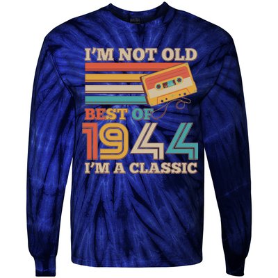 Im Not Old Best Of 1944 Im A Classic 80th Birthday Tie-Dye Long Sleeve Shirt