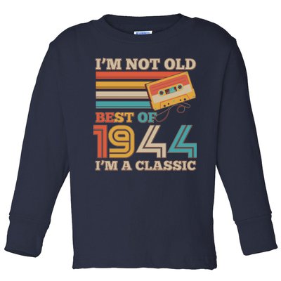 Im Not Old Best Of 1944 Im A Classic 80th Birthday Toddler Long Sleeve Shirt