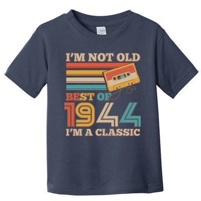 Im Not Old Best Of 1944 Im A Classic 80th Birthday Toddler T-Shirt