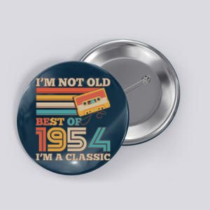 Im Not Old Best Of 1954 Im A Classic 70th Birthday Button