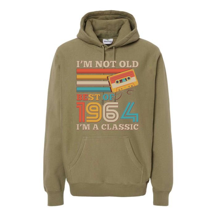 Im Not Old Best Of 1964 Im A Classic 60th Birthday Premium Hoodie