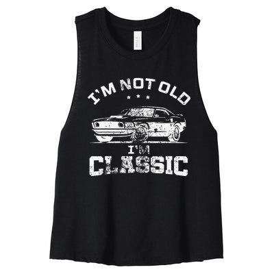 I'm Not Old I'm A Classic Vintage Car Truck Birthday Women's Racerback Cropped Tank