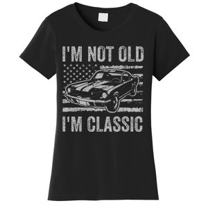 I'm Not Old I'm Classic Car Birthday Dad Grandpa Women's T-Shirt