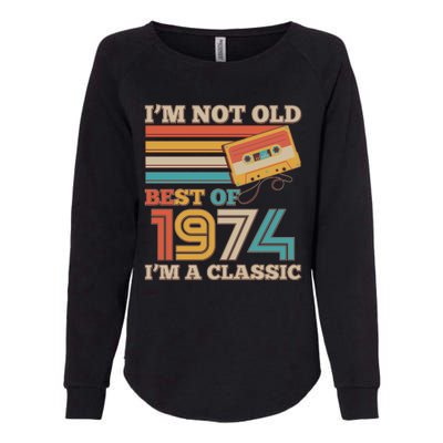 Im Not Old Best Of 1974 Im A Classic 50th Birthday Womens California Wash Sweatshirt