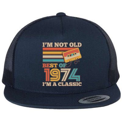 Im Not Old Best Of 1974 Im A Classic 50th Birthday Flat Bill Trucker Hat