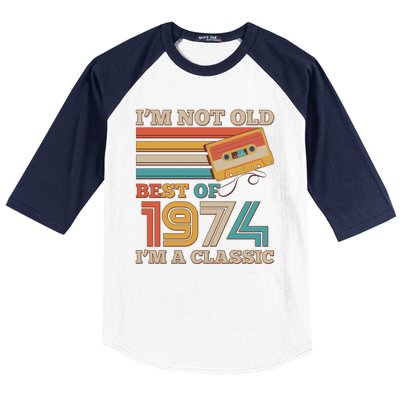 Im Not Old Best Of 1974 Im A Classic 50th Birthday Baseball Sleeve Shirt