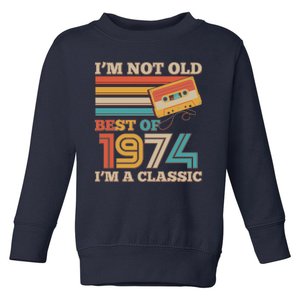 Im Not Old Best Of 1974 Im A Classic 50th Birthday Toddler Sweatshirt