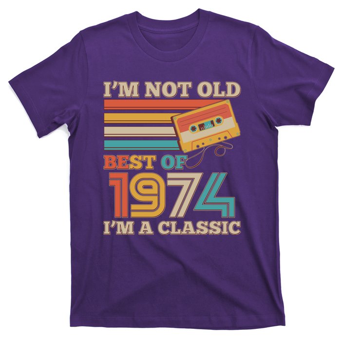 Im Not Old Best Of 1974 Im A Classic 50th Birthday T-Shirt