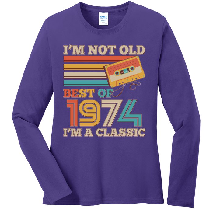 Im Not Old Best Of 1974 Im A Classic 50th Birthday Ladies Long Sleeve Shirt