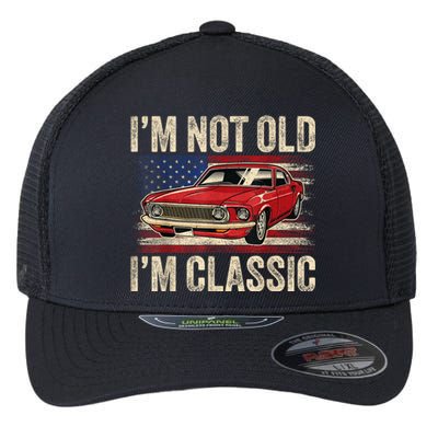 Im Not Old Im Classic Car Vintage Dad Fathers Day Flexfit Unipanel Trucker Cap