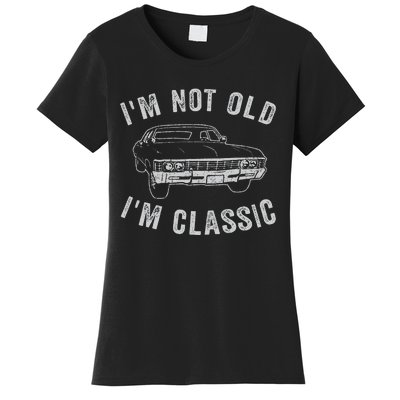 I'm Not Old I'm Classic Funny Car Women's T-Shirt