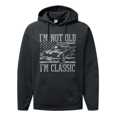 IM Not Old IM Classic Car Birthday Dad Grandpa Performance Fleece Hoodie