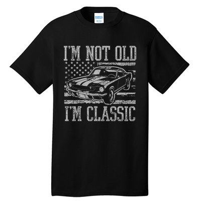 IM Not Old IM Classic Car Birthday Dad Grandpa Tall T-Shirt