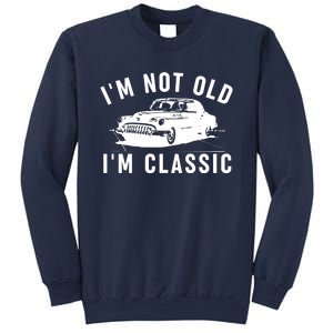 IM Not Old IM Classic Sweatshirt