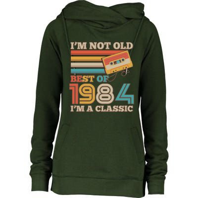 Im Not Old Best Of 1984 Im A Classic 40th Birthday Womens Funnel Neck Pullover Hood