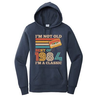 Im Not Old Best Of 1984 Im A Classic 40th Birthday Women's Pullover Hoodie