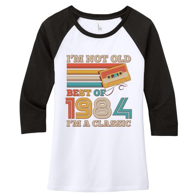 Im Not Old Best Of 1984 Im A Classic 40th Birthday Women's Tri-Blend 3/4-Sleeve Raglan Shirt