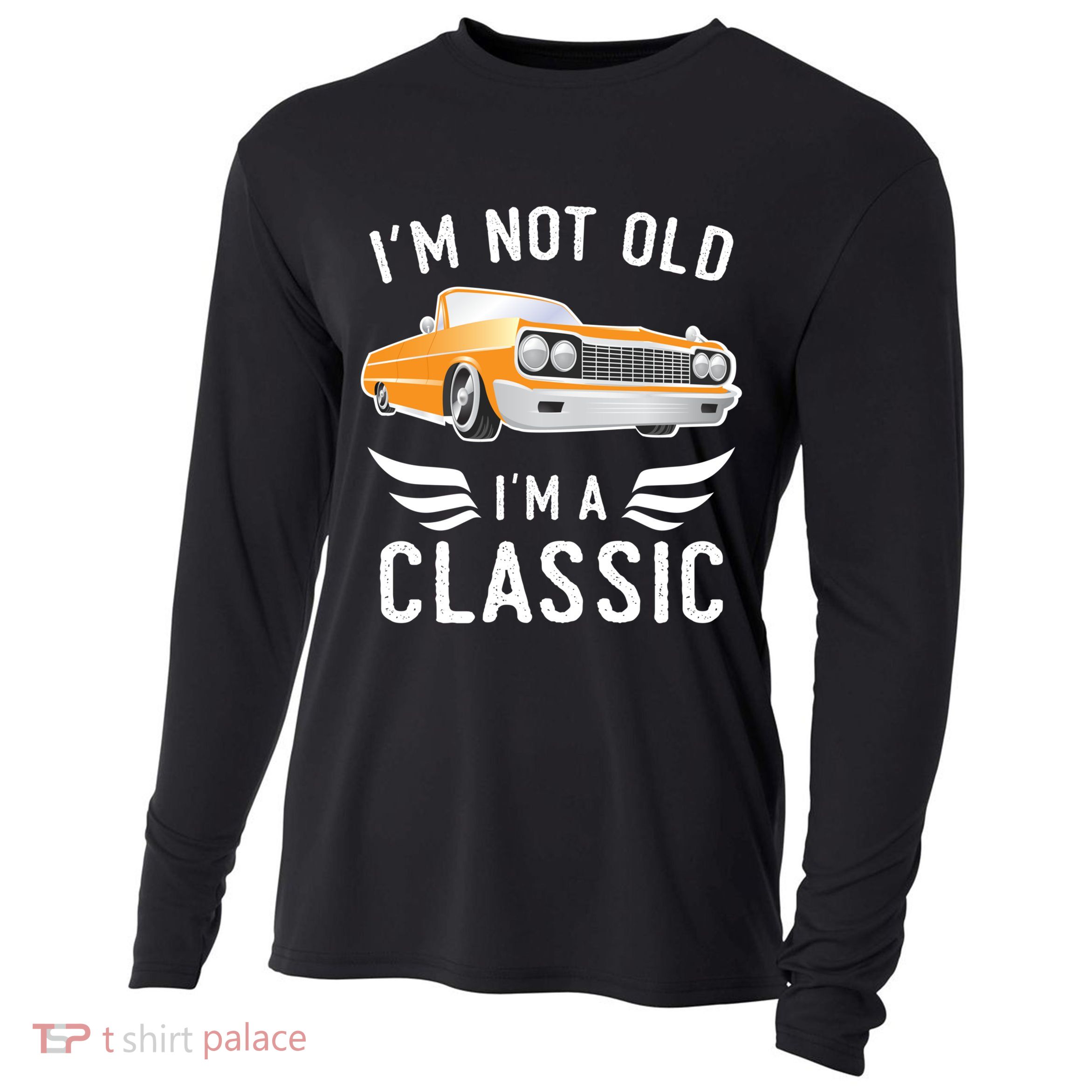 I'm Not Old I'm A Classic Retro Car Grandma Grandpa Birthday Gift Cooling Performance Long Sleeve Crew