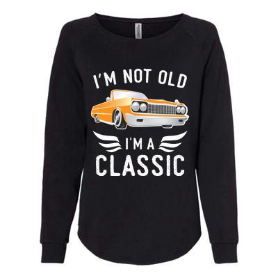 I'm Not Old I'm A Classic Retro Car Grandma Grandpa Birthday Gift Womens California Wash Sweatshirt