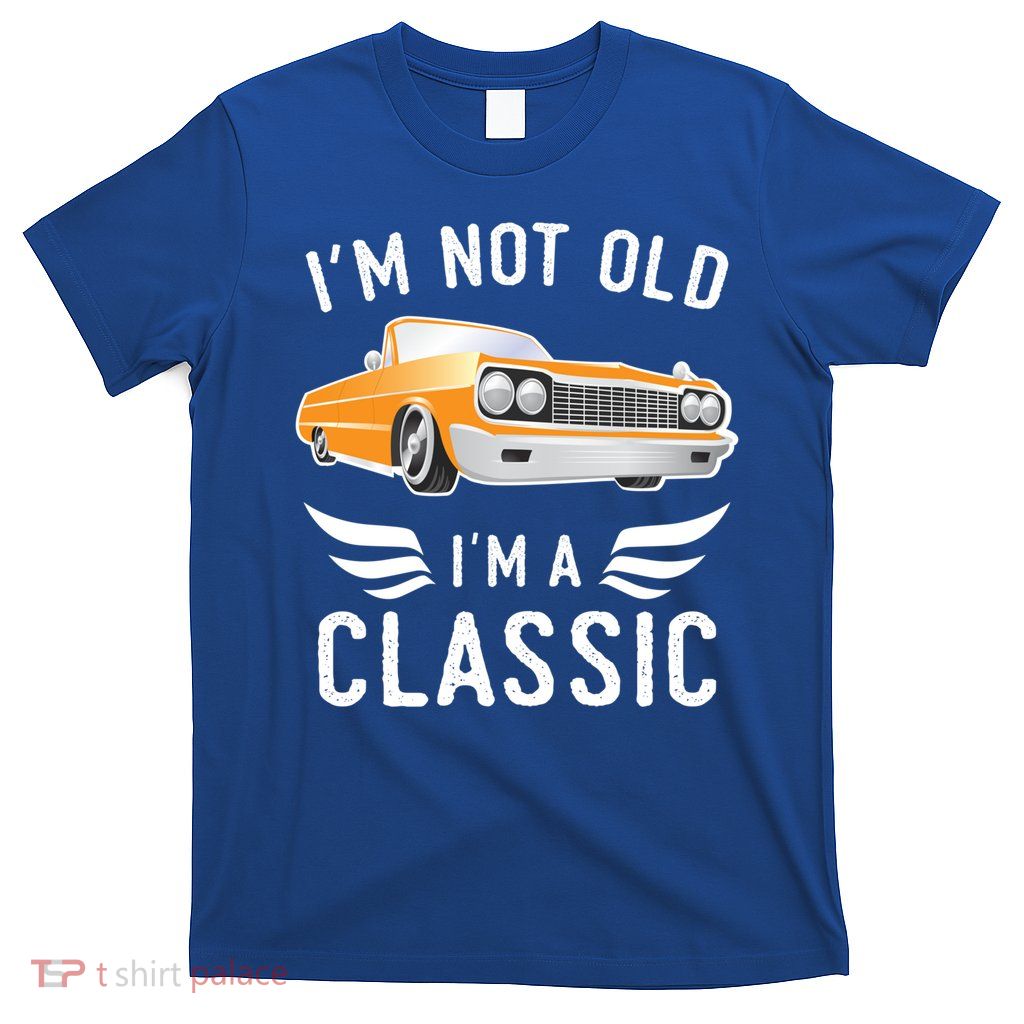 I'm Not Old I'm A Classic Retro Car Grandma Grandpa Birthday Gift T-Shirt