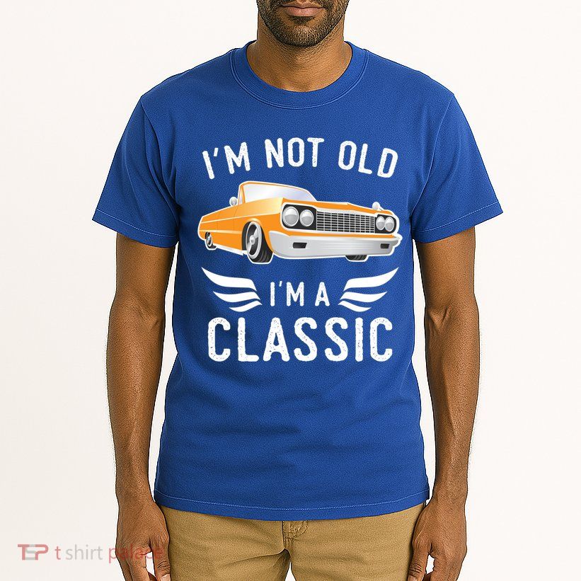 I'm Not Old I'm A Classic Retro Car Grandma Grandpa Birthday Gift Tall T-Shirt