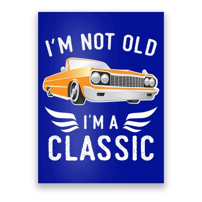 I'm Not Old I'm A Classic Retro Car Grandma Grandpa Birthday Gift Poster