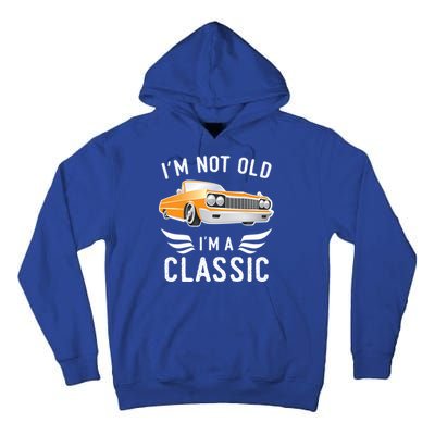 I'm Not Old I'm A Classic Retro Car Grandma Grandpa Birthday Gift Tall Hoodie