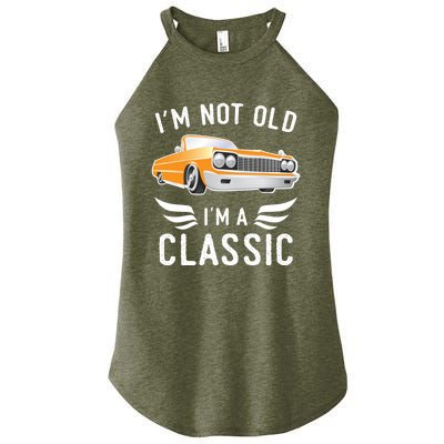 I'm Not Old I'm A Classic Retro Car Grandma Grandpa Birthday Gift Women’s Perfect Tri Rocker Tank