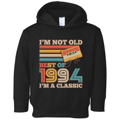 Im Not Old Best Of 1994 Im A Classic 30th Birthday Toddler Hoodie