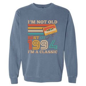 Im Not Old Best Of 1994 Im A Classic 30th Birthday Garment-Dyed Sweatshirt