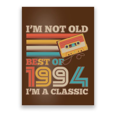 Im Not Old Best Of 1994 Im A Classic 30th Birthday Poster