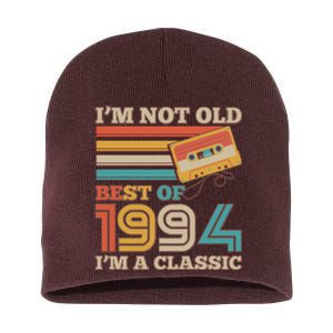 Im Not Old Best Of 1994 Im A Classic 30th Birthday Short Acrylic Beanie